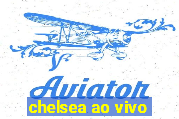 chelsea ao vivo